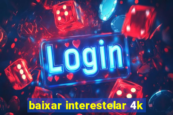 baixar interestelar 4k